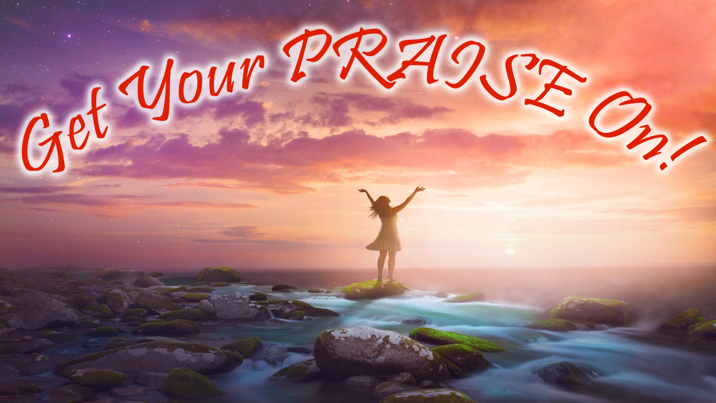 Get Your Praise On