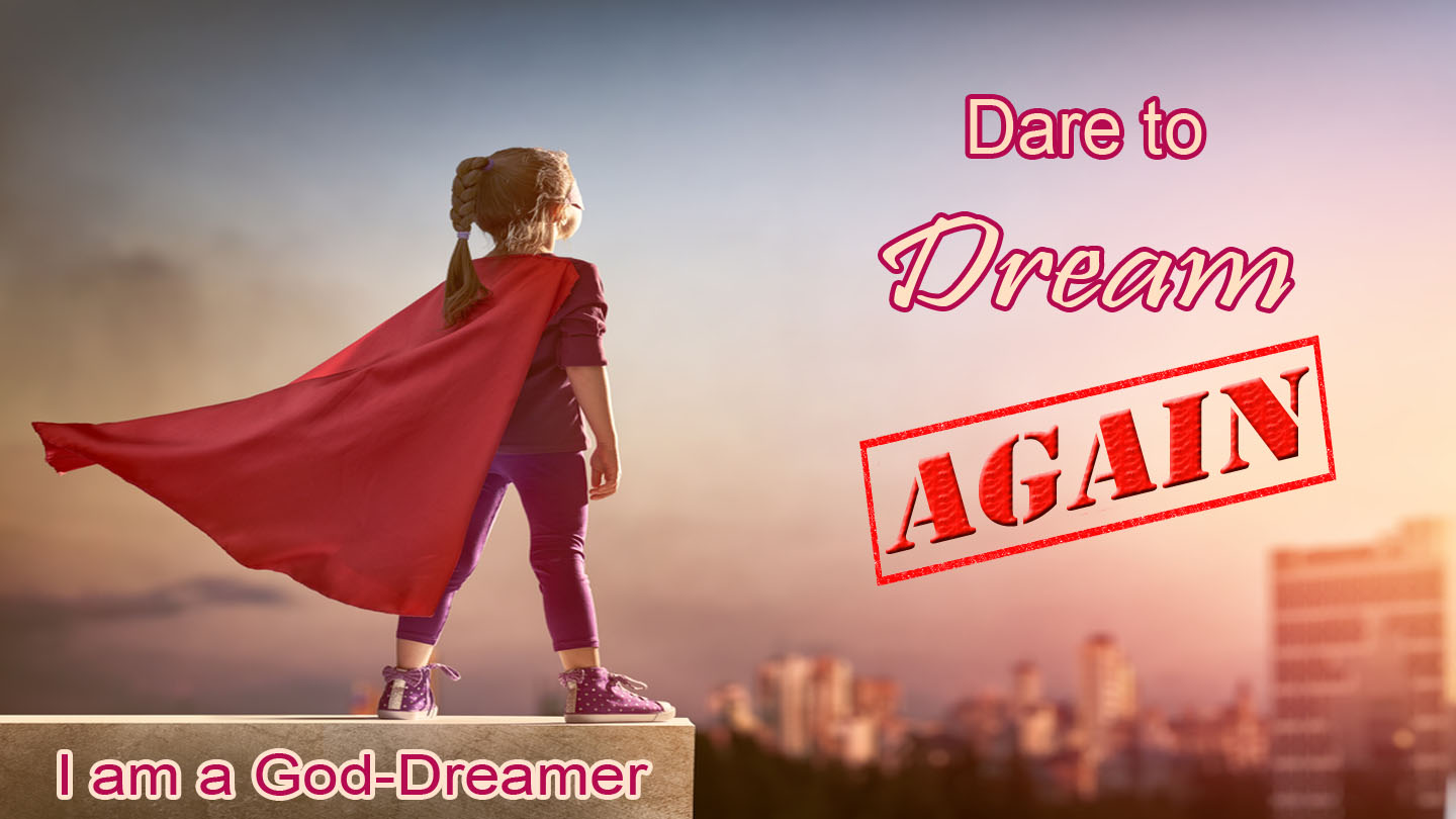 Dare to Dream Again